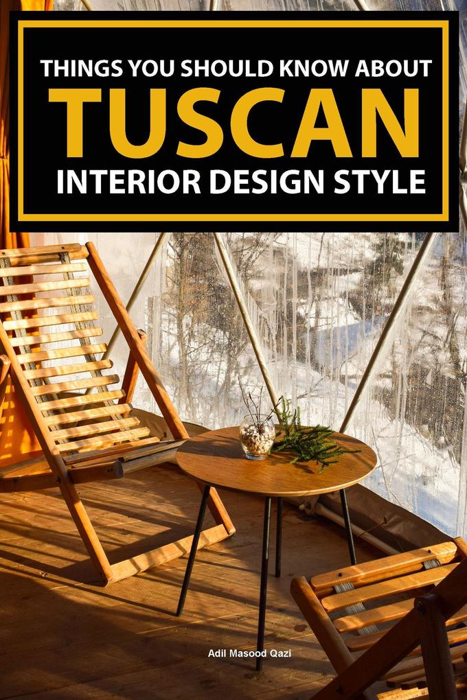 Things You Should Know About Tuscan Interior  Style