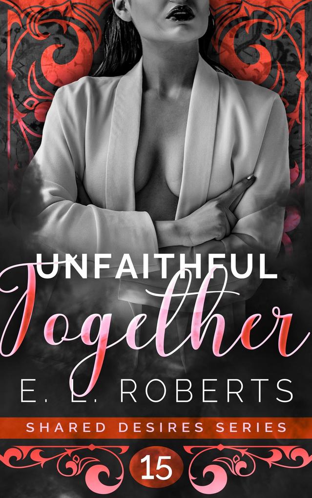 Unfaithful Together (Shared Desires Series #15)