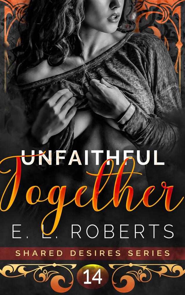 Unfaithful Together (Shared Desires Series #14)