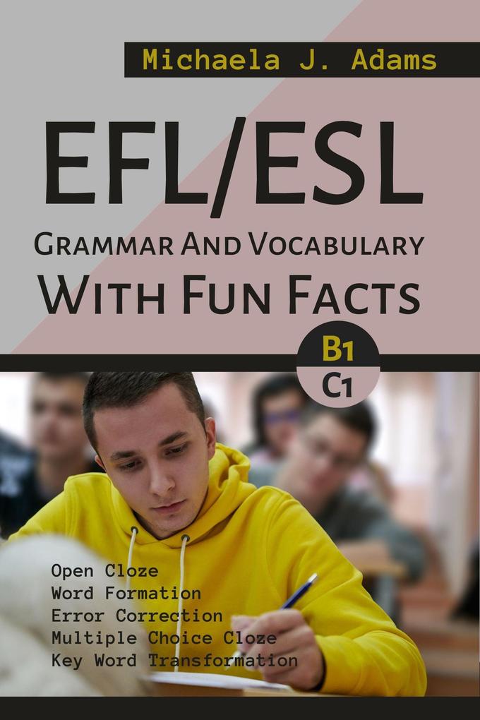 EFL/ESL Grammar And Vocabulary With Fun Facts B1 To C1