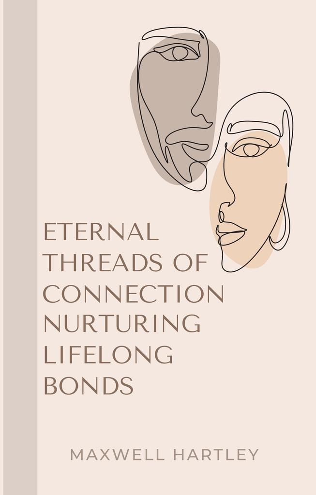 Eternal Threads of Connection: Nurturing Lifelong Bonds