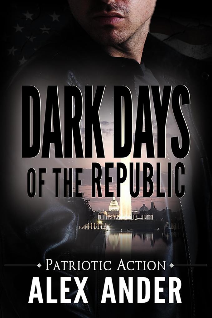 Dark Days of the Republic (Patriotic Action & Adventure - Aaron Hardy #13)