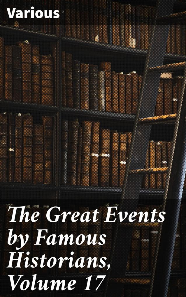 The Great Events by Famous Historians Volume 17