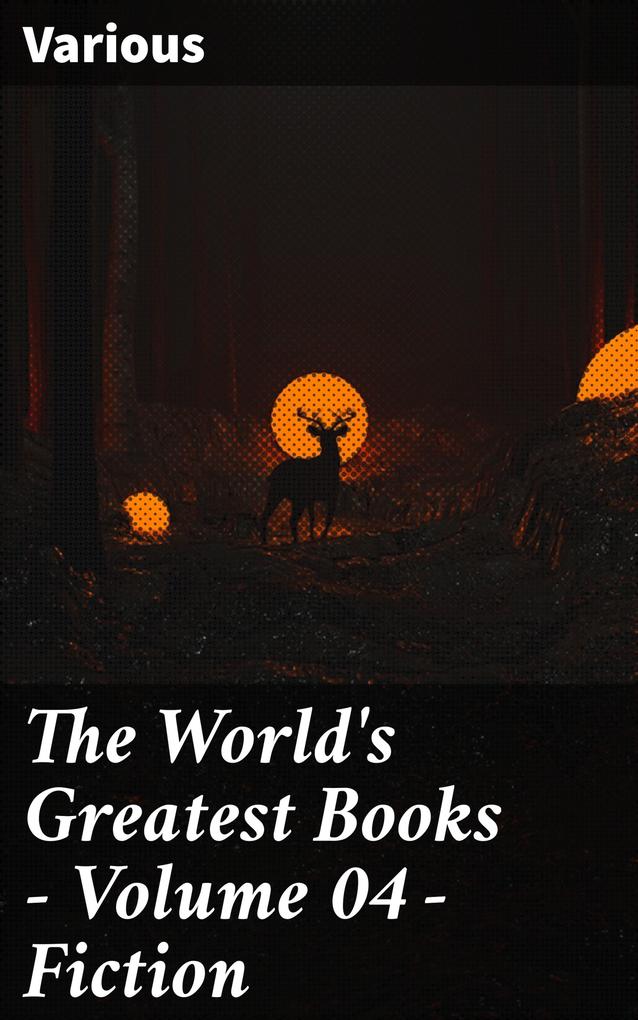 The World‘s Greatest Books - Volume 04 - Fiction