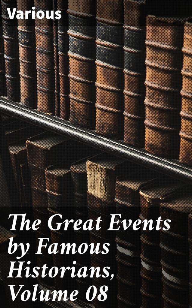 The Great Events by Famous Historians Volume 08