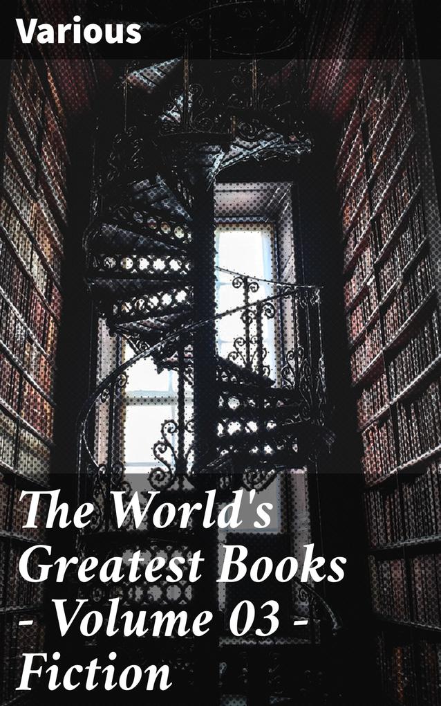 The World‘s Greatest Books - Volume 03 - Fiction