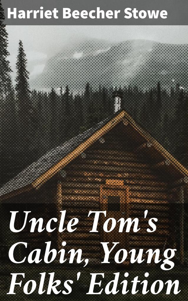 Uncle Tom‘s Cabin Young Folks‘ Edition