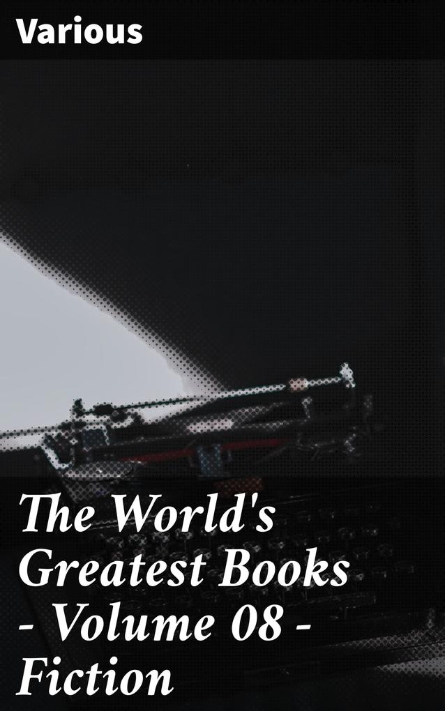 The World‘s Greatest Books - Volume 08 - Fiction