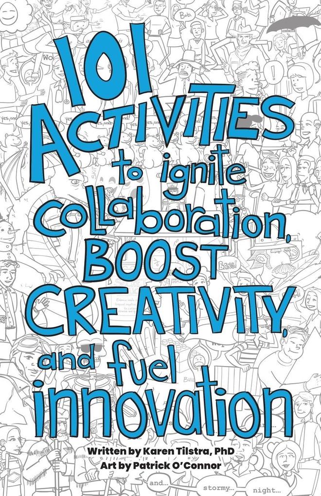 101 Activities to Ignite Collaboration Boost Creativity and Fuel Innovation