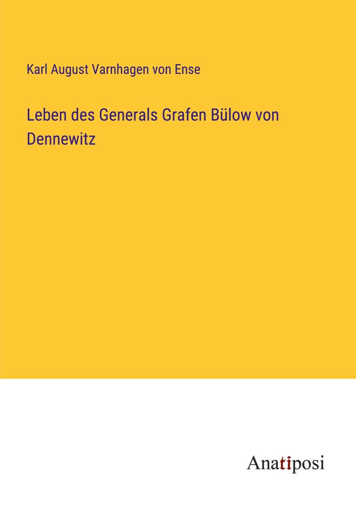 Leben des Generals Grafen Bülow von Dennewitz