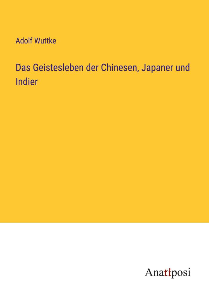 Das Geistesleben der Chinesen Japaner und Indier