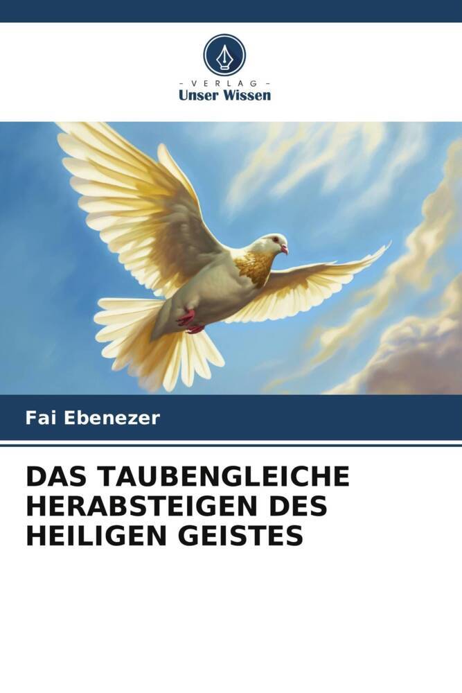 DAS TAUBENGLEICHE HERABSTEIGEN DES HEILIGEN GEISTES