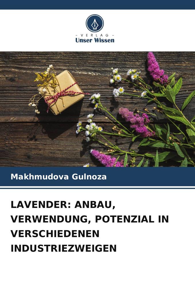 LAVENDER: ANBAU VERWENDUNG POTENZIAL IN VERSCHIEDENEN INDUSTRIEZWEIGEN