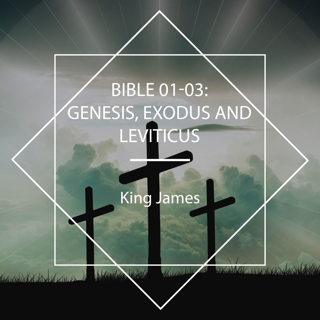 Bible 01-03: Genesis Exodus and Leviticus
