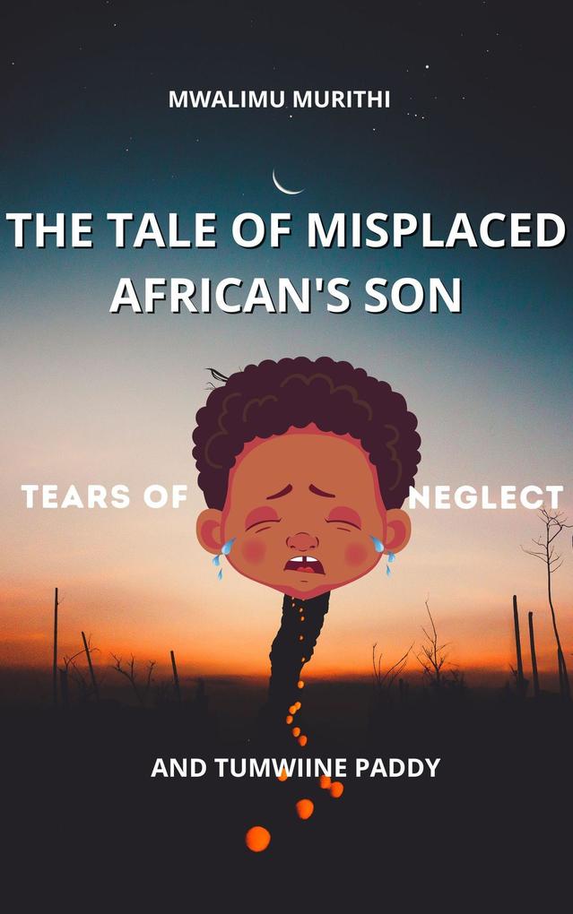The Tale of Displaced African‘s Son: Tears of Neglect
