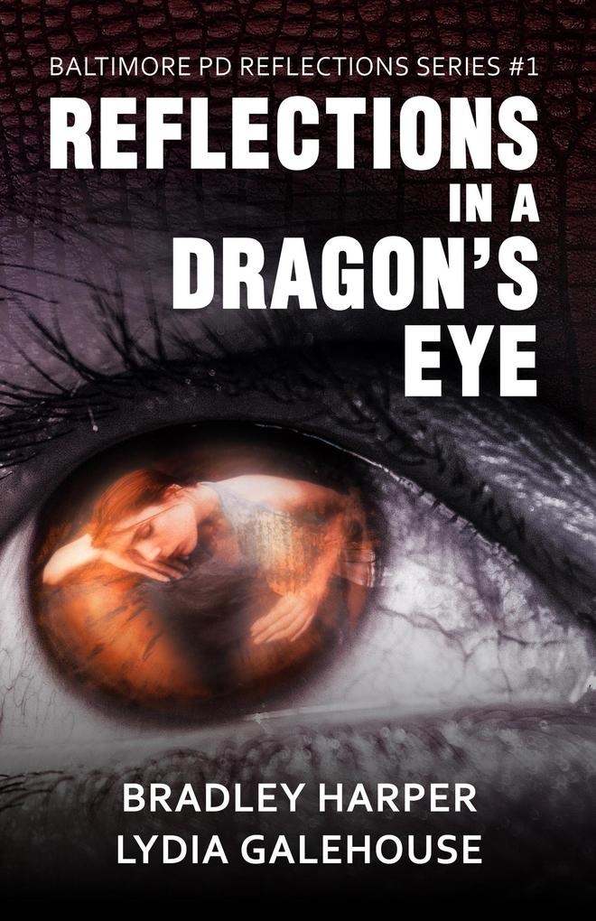 Reflections in a Dragon‘s Eye (Baltimore PD Reflections Series #1 #1)