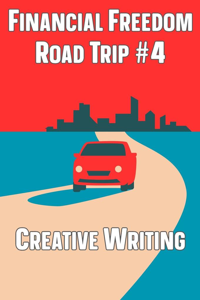 Financial Freedom Road Trip #4: Creative Writing
