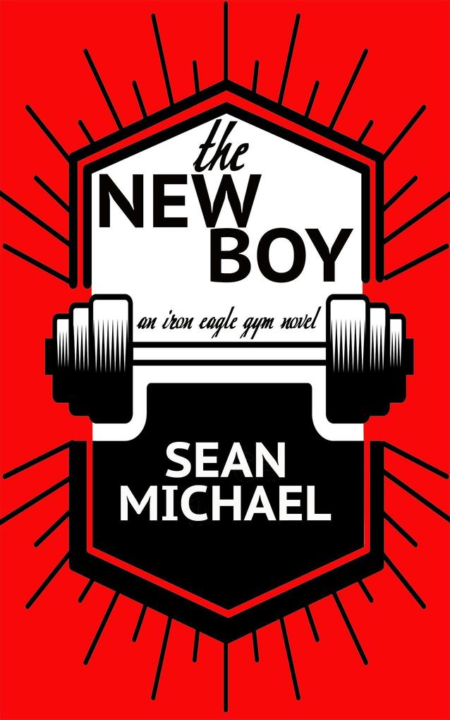 The New Boy (Iron Eagle Gym #1)