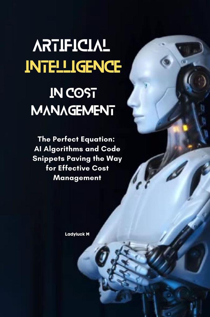 AI for Cost Management The Perfect Equation: AI Algorithms and Code Snippets Paving the Way for Effective Cost Management