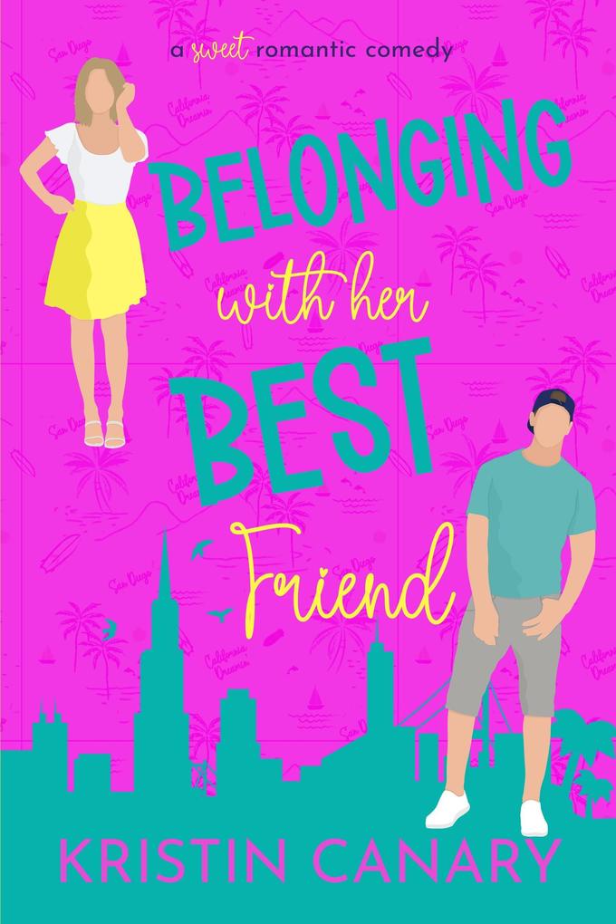 Belonging With Her Best Friend: A Sweet Romantic Comedy (California Dreamin‘ Sweet Romcom Series #4)