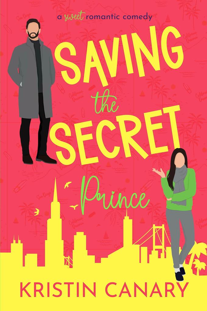Saving the Secret Prince: A Sweet Romantic Comedy (California Dreamin‘ Sweet Romcom Series #3)