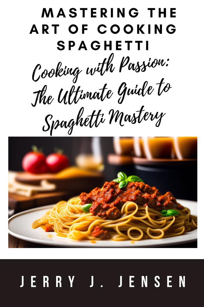 Mastering the Art of Cooking Spaghetti