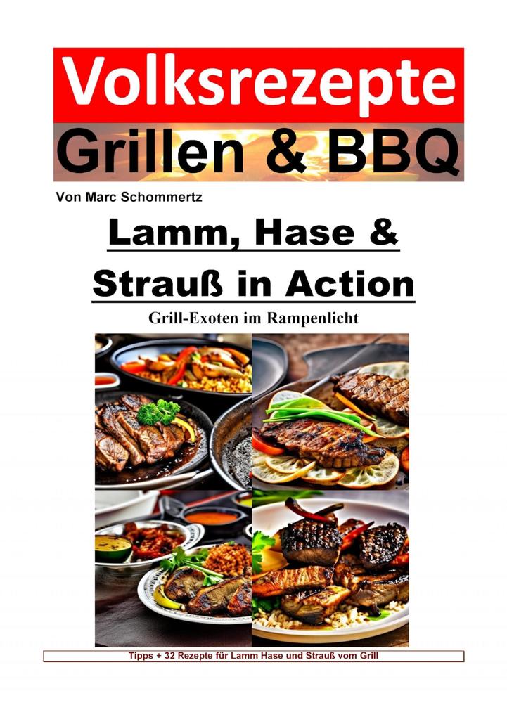 Volksrezepte Grillen und BBQ - Lamm Hase & Strauß in Action - Grill-Exoten im Rampenlicht