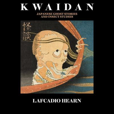 Kwaidan Japanese Ghost Stories and Insect Studies
