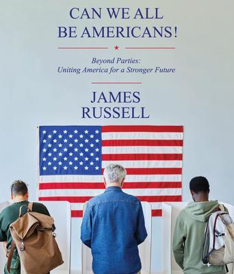 Can We All Be Americans!: Beyond Parties