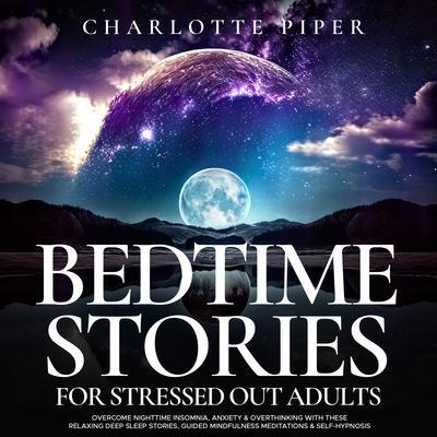 Bedtime Stories For Stressed Out Adults