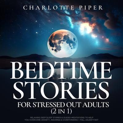Bedtime Stories For Stressed Out Adults (2 in 1)