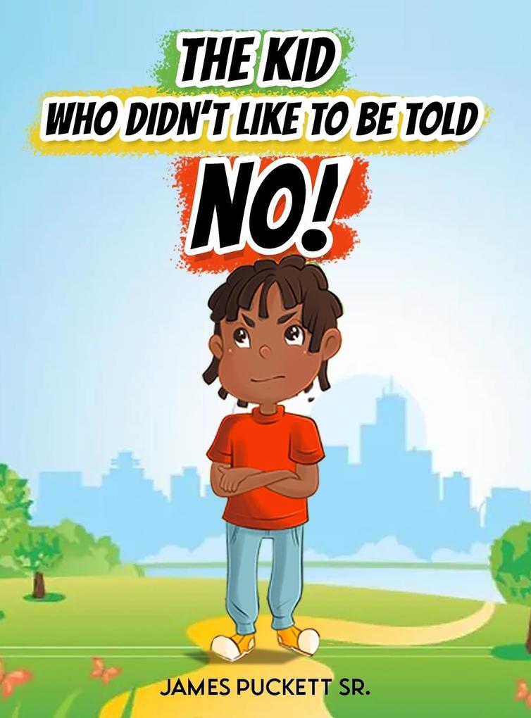 THE KID WHO DIDN‘T LIKE TO BE TOLD NO!