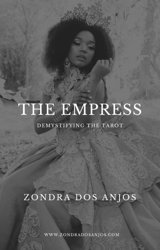 Demystifying the Tarot - The Empress (Demystifying the Tarot - The 22 Major Arcana. #3)