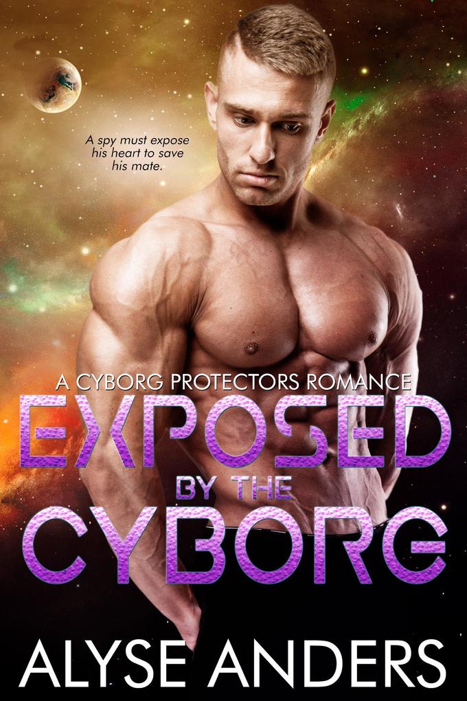 Exposed By The Cyborg (Cyborg Protectors #7)