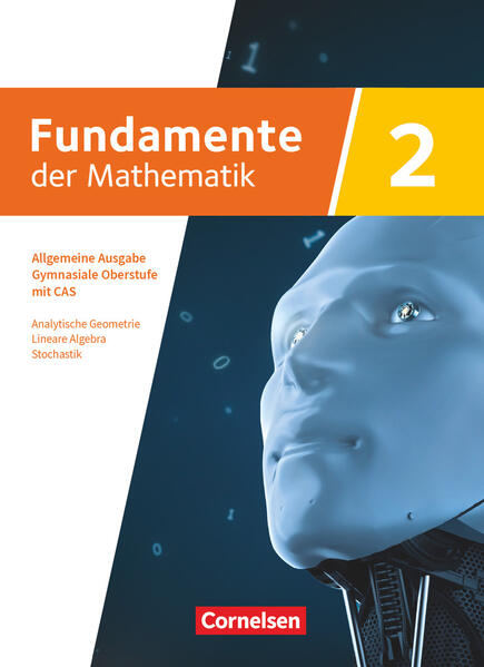 Fundamente der Mathematik mit CAS-/MMS-Schwerpunkt Band 2: Analytische Geometrie Lineare Algebra Stochastik - Schulbuch