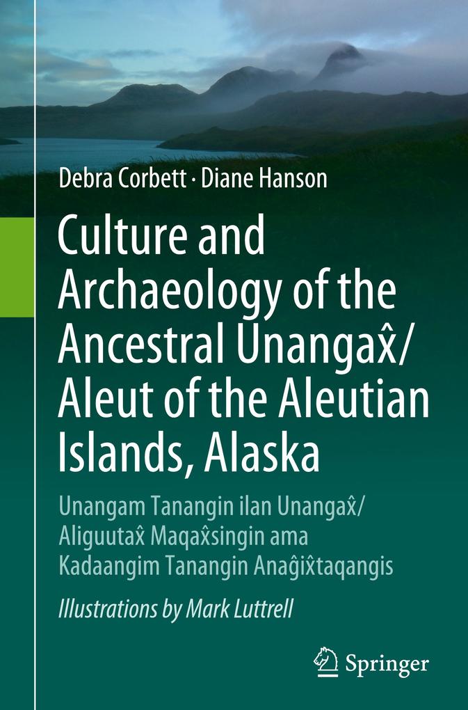 Culture and Archaeology of the Ancestral Unangax/Aleut of the Aleutian Islands Alaska