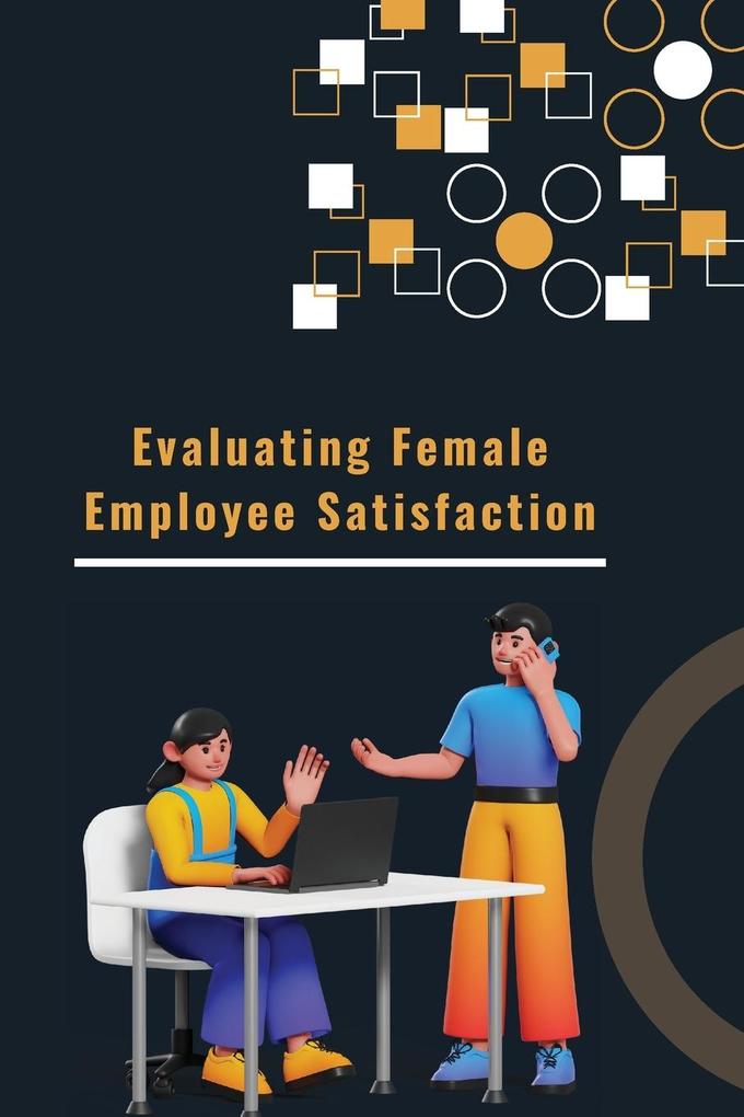 Evaluating Female Employee Satisfaction