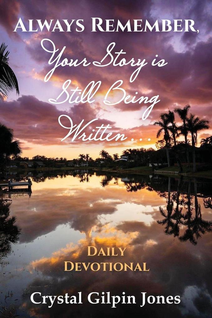 Always Remember Your Story is Still Being Written... Daily Devotional