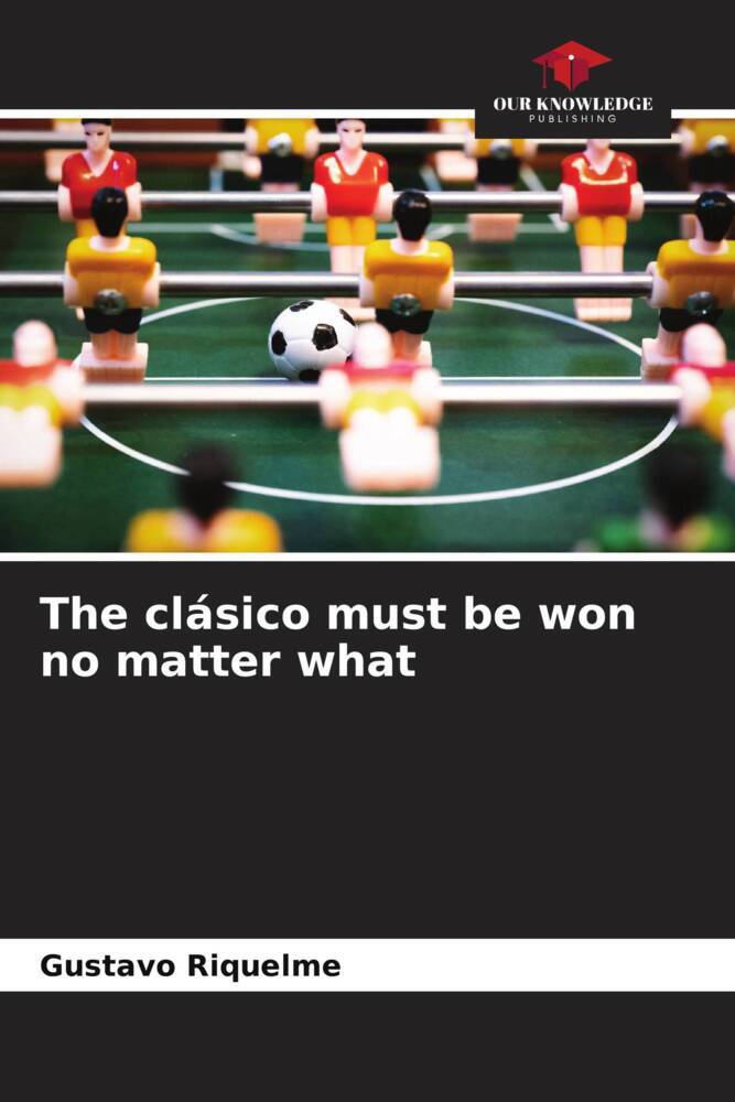 The clásico must be won no matter what