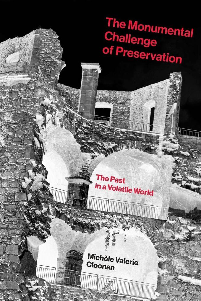The Monumental Challenge of Preservation
