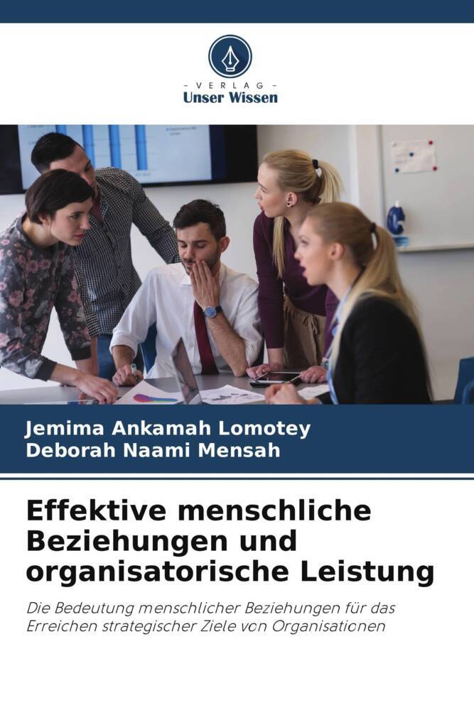 Effektive menschliche Beziehungen und organisatorische Leistung