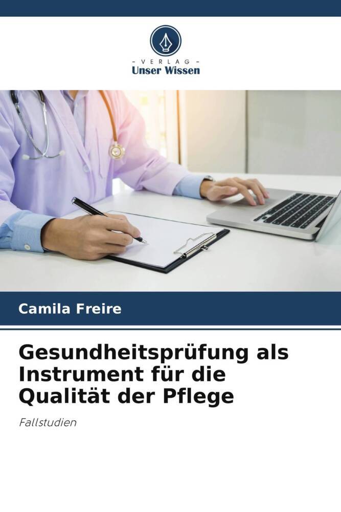 Gesundheitsprüfung als Instrument für die Qualität der Pflege