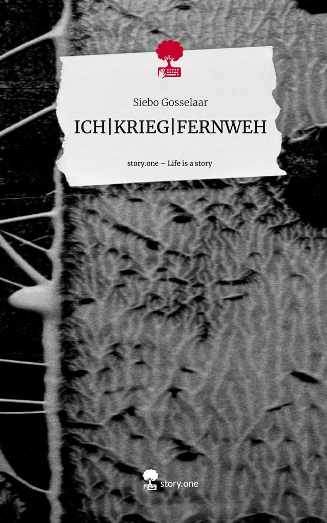 ICH|KRIEG|FERNWEH. Life is a Story - story.one