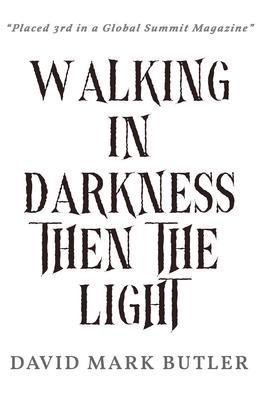 Walking In Darkness Then The Light