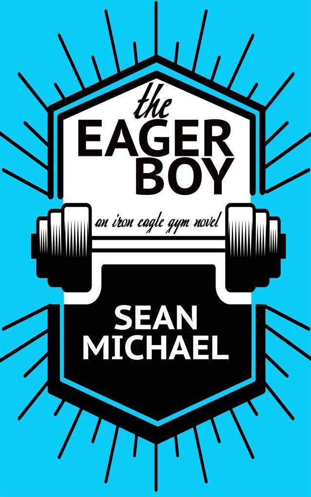 The Eager Boy (Iron Eagle Gym #6)