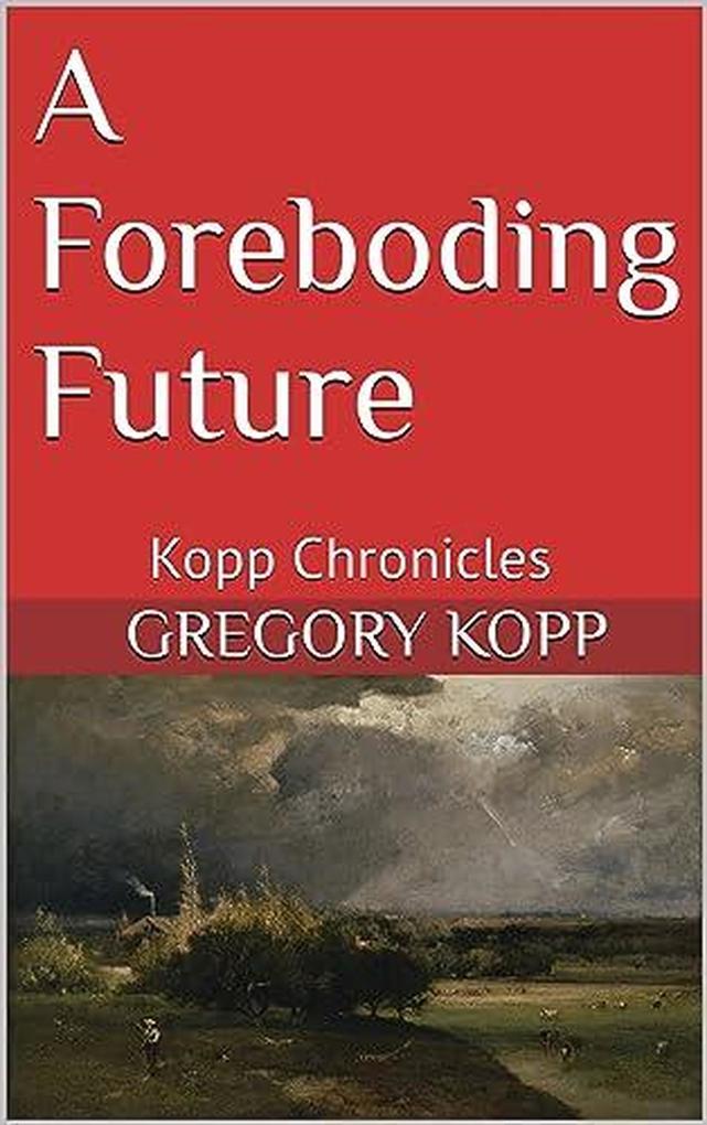 A Foreboding Future (Kopp Chronicles #9)
