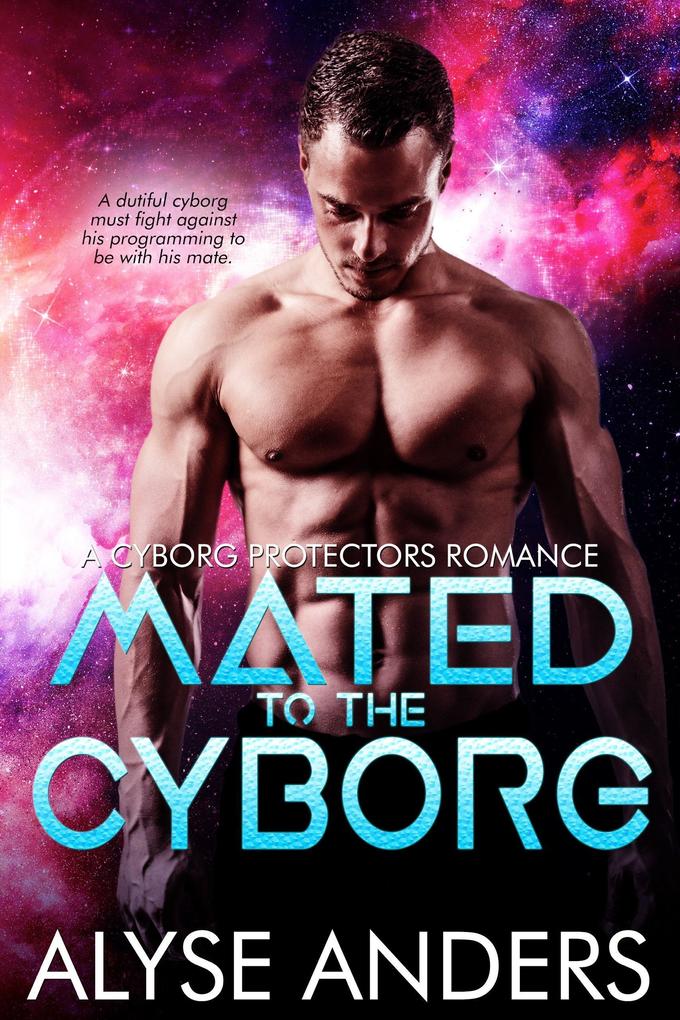 Mated To The Cyborg (Cyborg Protectors #2)