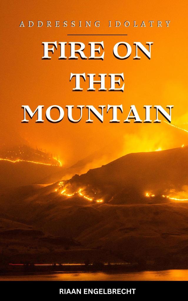 Fire on the Mountain: Addressing Idolatry (Perilous Times)