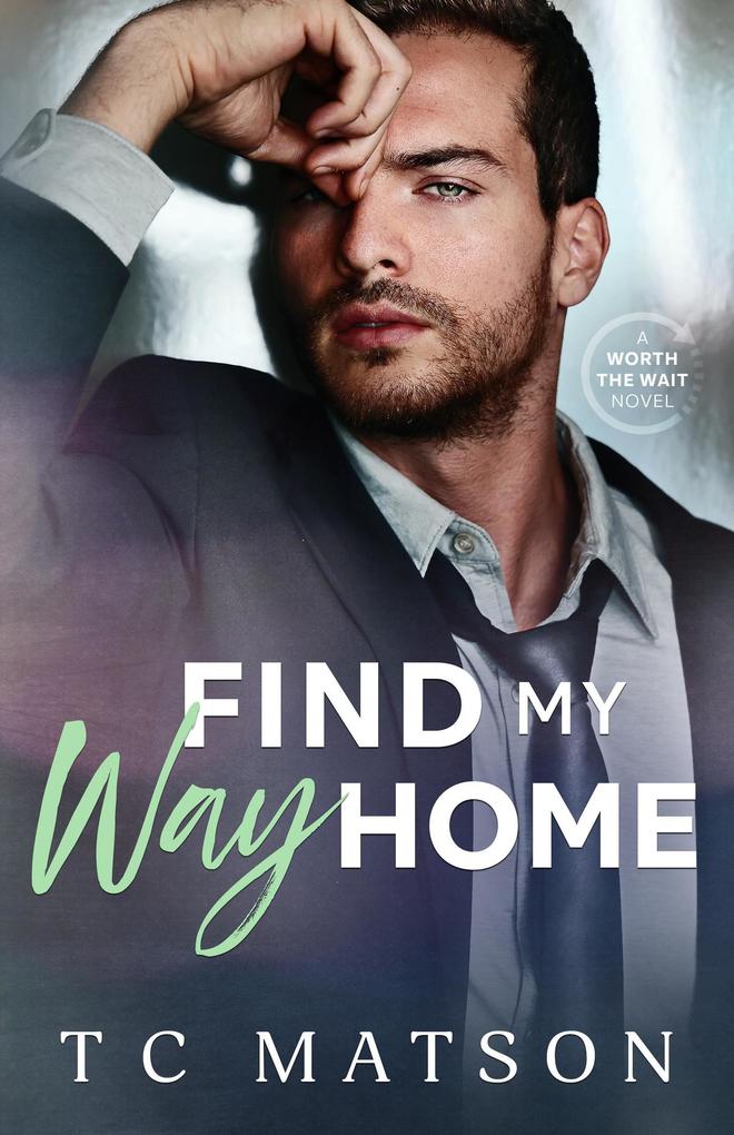 Find My Way Home (Worth the Wait (A Small Town Beach Romance) #2)