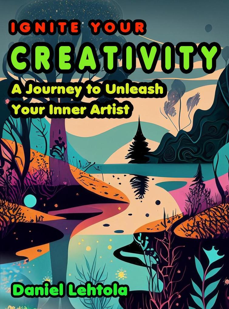 Ignite Your Creativity: A Journey to Unleash Your Inner Artist